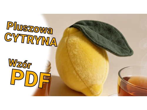 Pluszowa cytryna krok po kroku - łatwe szycie na maszynie